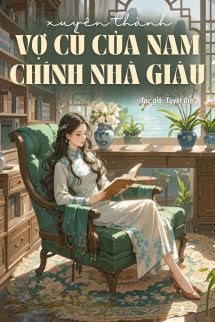 Xuyên Thành Vợ Cũ Của Nam Chính Nhà Giàu