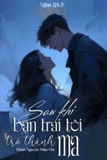 Bìa truyện Sau Khi Bạn Trai Tôi Trở Thành Ma