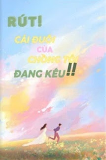 Bìa truyện Rút!! Cái Đuôi Của Chồng Tôi Đang Kêu!