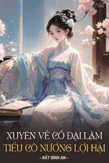 Bìa truyện Xuyên Về Cổ Đại Làm Tiểu Cô Nương Lợi Hại