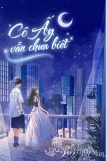 Bìa truyện Cô Ấy Vẫn Chưa Biết – Bản Đông