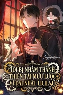 Bìa truyện Tôi Bị Nhầm Thành Thiên Tài Mưu Lược Vĩ Đại Nhất Lịch Sử