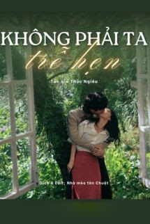 Bìa truyện Không Phải Ta Trễ Hẹn - Thúc Nghiêu