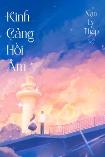 Bìa truyện Kinh Cảng Hồi Âm - Vạn Lỵ Tháp