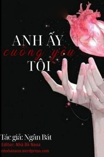 Bìa truyện Anh Ấy Cuồng Yêu Tôi - Ngân Bát