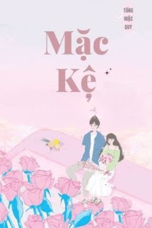 Bìa truyện Mặc Kệ - Tống Mặc Quy