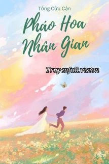 Bìa truyện Pháo Hoa Nhân Gian - Tống Cửu Cận