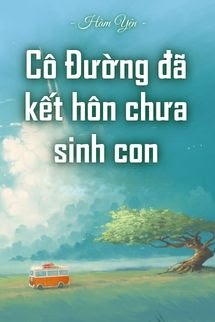 Bìa truyện Cô Đường Đã Kết Hôn Chưa Sinh Con