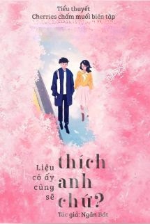 Bìa truyện Liệu Cô Ấy Cũng Sẽ Thích Anh Chứ?