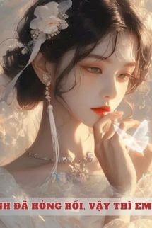 Bìa truyện Anh Đã Hỏng Rồi, Vậy Thì Em Đi