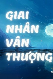 Bìa truyện Giai Nhân Vân Thượng - Thẩm Lục Vũ
