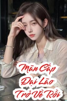 Bìa truyện Đại Lão Mãn Cấp Xuyên Về Rồi!