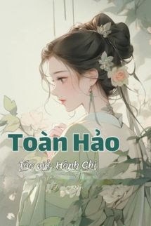 Bìa truyện Toàn Hảo - Hành Chi