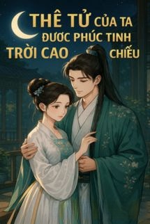 Bìa truyện Thê Tử Của Ta Được Phúc Tinh Trời Cao Chiếu