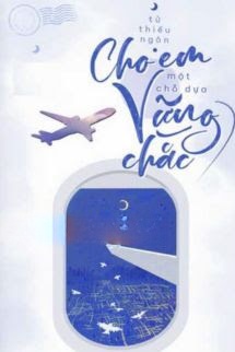 Bìa truyện Cho Em Một Chỗ Dựa Vững Chắc