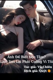 Bìa truyện Ảnh Đế Biết Đọc Tâm? Làm Sao Lại Phát Cuồng Vì Tôi
