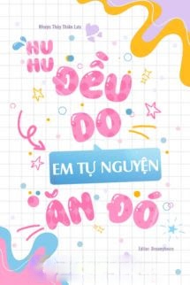 Bìa truyện Huhu, Đều Do Em Tự Nguyện Ăn Đó