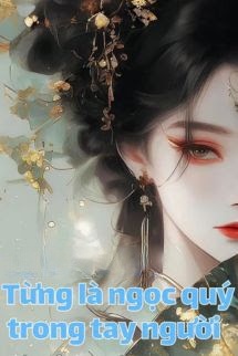 Bìa truyện Từng Là Ngọc Quý Trong Tay Người