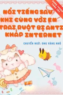 Bìa truyện Nổi Tiếng Sau Khi Cùng Với Em Trai Ruột Bị Anti Khắp Internet Phá Game Trong Show Giải Trí