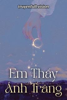Bìa truyện Em Thấy Ánh Trăng - Hoài Nam Tiểu Sơn