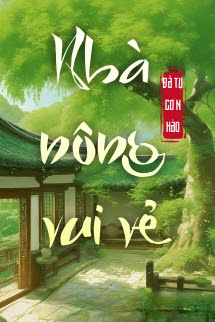 Bìa truyện Nhà Nông Vui Vẻ - Đả Tự Cơ N Hào