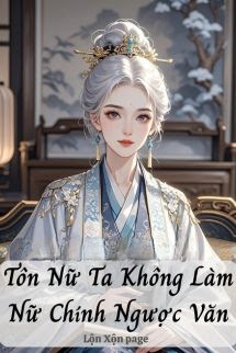 Bìa truyện Tôn Nữ Ta Không Làm Nữ Chính Ngược Văn