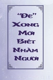 Bìa truyện Đè Xong Mới Biết Nhầm Người