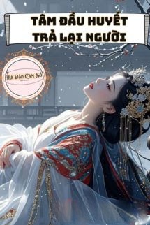 Bìa truyện Tâm Đầu Huyết Trả Lại Người