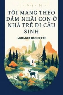 Bìa truyện Tôi Mang Theo Đám Nhãi Con Ở Nhà Trẻ Đi Cầu Sinh