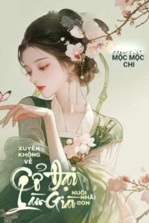 Bìa truyện Xuyên Không Về Cổ Đại Làm Giàu Nuôi Nhãi Con