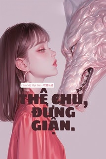 Bìa truyện Thê Chủ, Đừng Giận - Tể Tể Trảo Thư