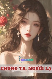 Bìa truyện Chúng Ta, Người Lạ