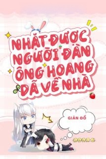 Bìa truyện Nhặt Được Người Đàn Ông Hoang Dã Về Nhà