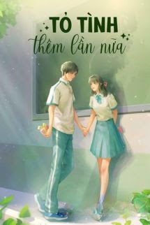 Bìa truyện Tỏ Tình Thêm Lần Nữa - Đồ Dạng Tiên Sâm