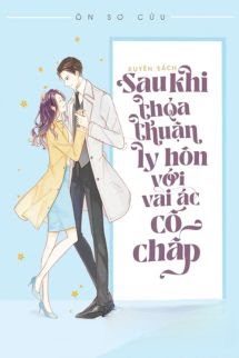 Bìa truyện Sau Khi Ký Thoả Thuận Ly Hôn Cùng Vai Ác Cố Chấp