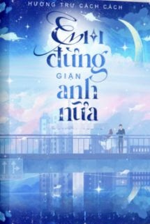 Bìa truyện Em Đừng Giận Anh Nữa - Hương Trư Cách Cách