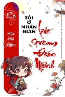 Bìa truyện Tôi Ở Nhân Gian Livestream Đoán Mệnh