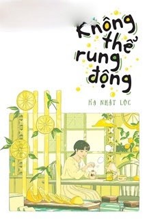 Bìa truyện Không Thể Rung Động - Hạ Nhật Lộc