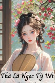 Bìa truyện Thà Là Ngọc Tỳ Vết - Cư Hữu Miêu