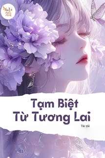 Bìa truyện Tạm Biệt Từ Tương Lai - Ngụy Mãn Thập Bát Toái