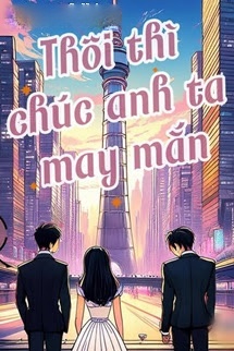Bìa truyện Thôi Thì Chúc Anh May Mắn