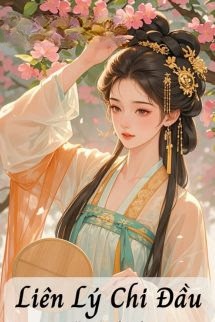 Bìa truyện Liên Lý Chi Đầu - Băng Mĩ Thức Bất Gia Đường