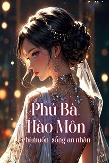 Bìa truyện Phú Bà Hào Môn Chỉ Muốn Sống An Nhàn