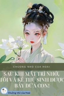 Bìa truyện Sau Khi Mất Trí Nhớ, Tôi Và Kẻ Thù Sinh Được Bảy Đứa Con