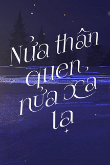 Bìa truyện Nửa Thân Quen, Nửa Xa Lạ