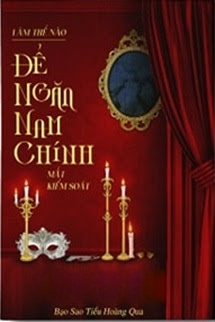 Bìa truyện Làm Thế Nào Để Ngăn Nam Chính Mất Kiểm Soát
