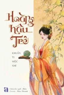 Bìa truyện Hoàng Hậu Trẻ - Khuẩn Ti Mộc Nhĩ