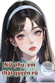 Bìa truyện Nữ Phụ, Em Thật Quyến Rũ - Ngân Hắc Sắc