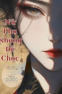 Bìa truyện Nữ Phụ Không Dễ Chọc - Mạc Vân Hề
