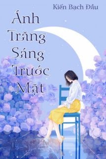 Bìa truyện Ánh Trăng Sáng Trước Mặt - Kiến Bạch Đầu